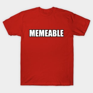 MEMEABLE T-Shirt